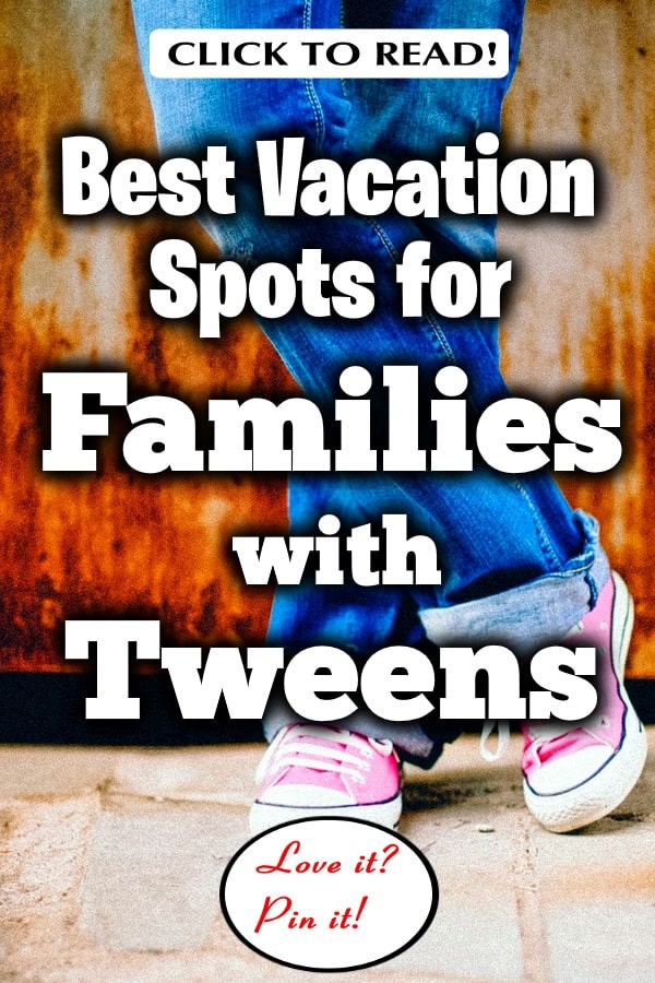 11 Best Vacation Spots for Tweens in the US You Must Know