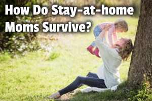 Stay-at-Home Mom Survival Guide